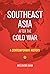 Southeast Asia After the Cold War: A Contemporary History