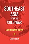 Southeast Asia After the Cold War: A Contemporary History
