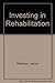 Investing in Rehabilitation