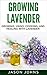 Growing Lavender - Growing,...