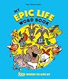 My Epic Life Word Book: 1000 Words Every Child Needs to Know My Epic Life Word Book: 1000 Words Every Child Needs to Know
