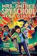 Double Cross (Mrs. Smith&#x27;s Spy School for Girls, #3) 