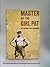 Master of the "Girl Pat": The Exploits of a Modern Soldier of Fortune, British Agent, Danger Hunter and one-Man Task Force