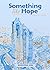 Something Like Hope