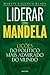 Liderar como Mandela Lições...
