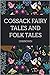 Cossack Fairy Tales and Fol...