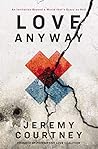 Love Anyway: An Invitation Beyond a World that’s Scary as Hell