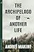 The Archipelago of Another Life