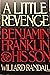 A Little Revenge : Benjamin Franklin and His Son
