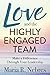 Love and the Highly-Engaged Team: Make a Difference Through Your Leadership