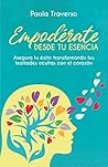 EMPODÉRATE DESDE TU ESENCIA by Paola A. Traverso