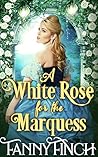 A White Rose for the Marquess A White Rose for the Marquess