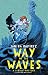Way of the Waves by Janina Ramírez