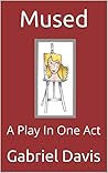 Mused: A Play In One Act