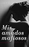 Mis amados mafiosos (Mis mafiosos, #1)