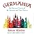 Germania: In Wayward Pursuit of the Germans and Their History