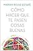 Cómo hacer que te pasen cosas buenas
