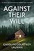 Against Their Will: A Thriller Conceived From True Events