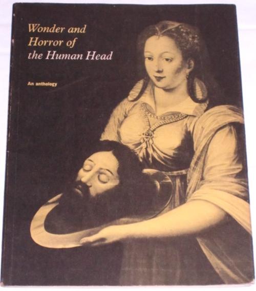 Wonder and Horror of the Human Head : An anthology (Unknown Binding)