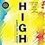 High: Everything You Want to Know About Drugs, Alcohol, and Addiction