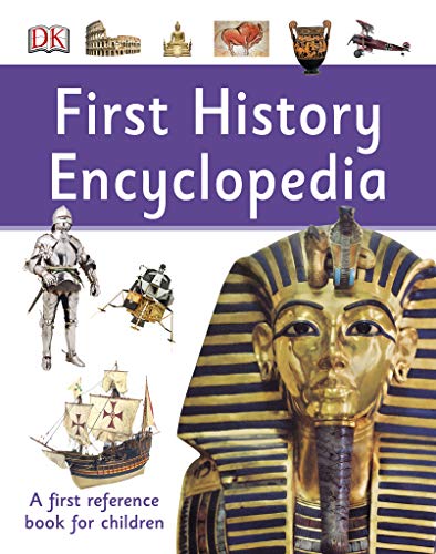 First History Encyclopedia: A First Reference Book for Children (DK First Reference)