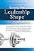 Getting Into Leadership Shape: With 15 Exercises to Strengthen Your Character and Competence