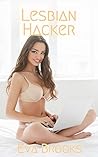 Lesbian Hacker: An Erotic Lesbian Threesome Story