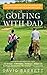 Golfing with Dad: The Game's Greatest Players Reflect on Their Fathers and the Game They Love