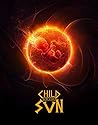 Child of the Sun: Complete Edition (Child of the Sun, #1-7) Child of the Sun: Complete Edition (Child of the Sun, #1-7)