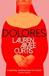 Dolores by Lauren Aimee Curtis