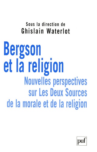Bergson et la religion: Nouvelles perspectives sur « Les Deux Sources de la morale et de la religion » (Paperback)