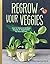 Regrow Your Veggies: Growing Vegetables from Roots, Cuttings, and Scraps