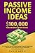 Passive Income Ideas: $100,...