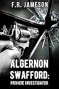 Algernon Swafford: Private Investigator