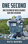 One Second: One second of intelligence but not wisdom