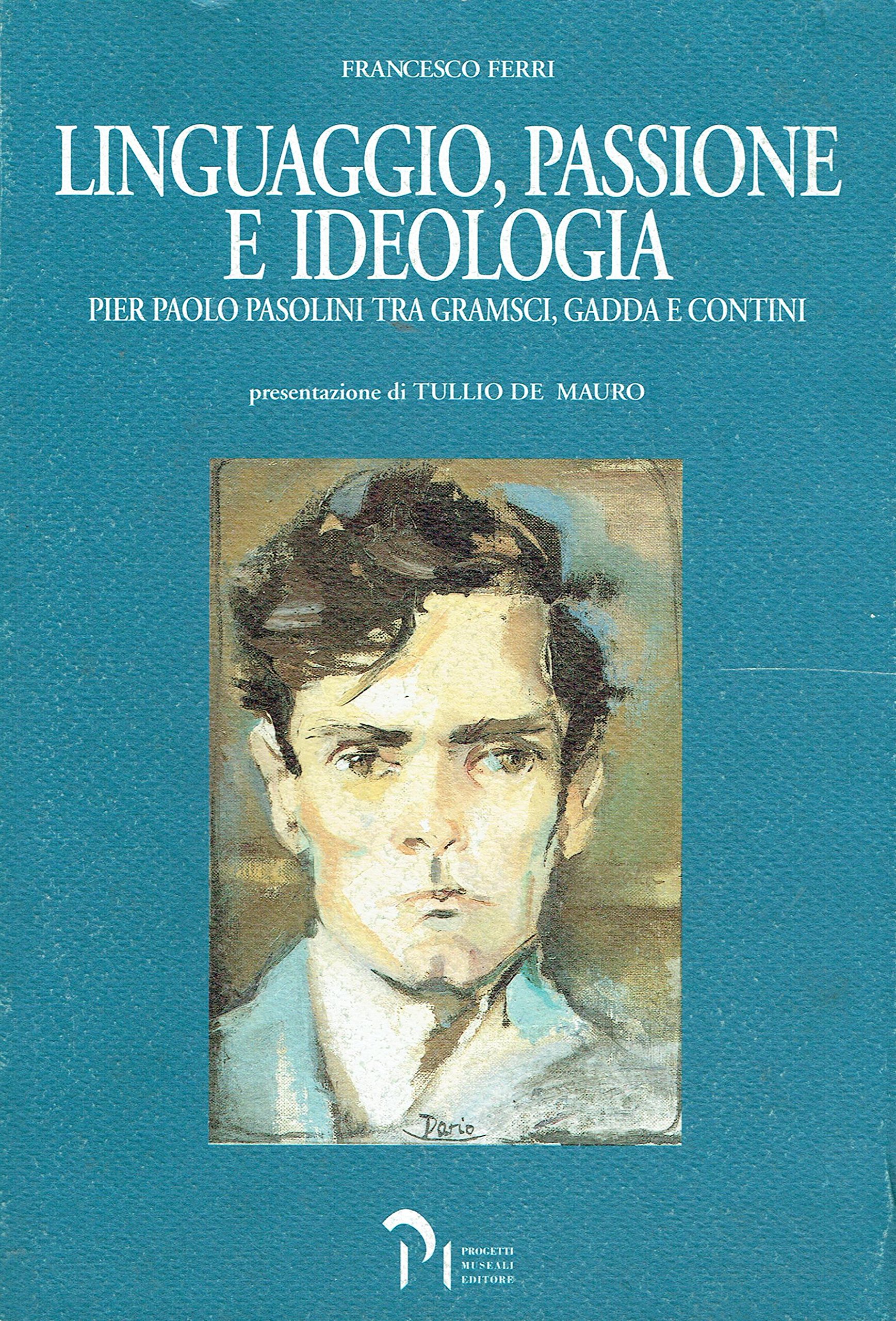 Linguaggio, passione e ideologia: Pier Paolo Pasolini tra Gramsci, Gadda e Contini