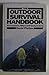The outdoor survival handbook