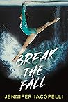 Break the Fall by Jennifer Iacopelli Break the Fall by Jennifer Iacopelli