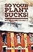 So Your Plant Sucks! : What...