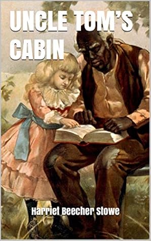 Uncle Tom S Cabin By Harriet Beecher Stowe