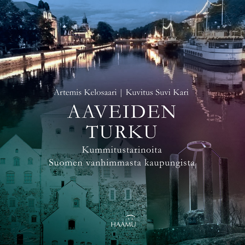 Aaveiden Turku: kummitustarinoita Suomen vanhimmasta kaupungista (Hardcover)