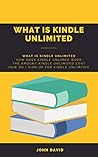 WHAT IS KINDLE UNLIMITED: HOW DOES KINDLE UNLIMITED WORK