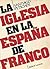 La Iglesia en la España de Franco by Santiago Petschen La Iglesia en la España de Franco by Santiago Petschen