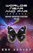 Worlds Near and Far: Seven Science Fiction Tales