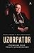 Uzurpator. Podwójne życie prałata Jankowskiego by Bożena Aksamit