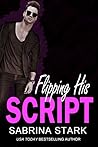Flipping His Script by Sabrina Stark