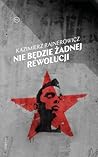 Nie będzie żadnej rewolucji Nie będzie żadnej rewolucji