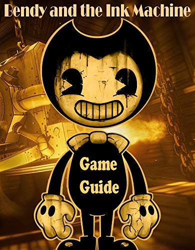 Tips for Bendy and the Ink Machine: The Complete Tips/FAQ/Maps and more (Kindle Edition)