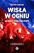 Wisła w ogniu. Jak bandyci ...