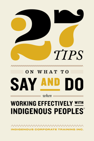 27 Tips on What to Say and Do When Working Effectively With Indigenous People (ebook)